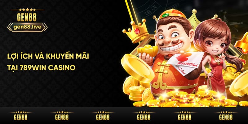 Lợi ích và khuyến mãi tại 789win casino