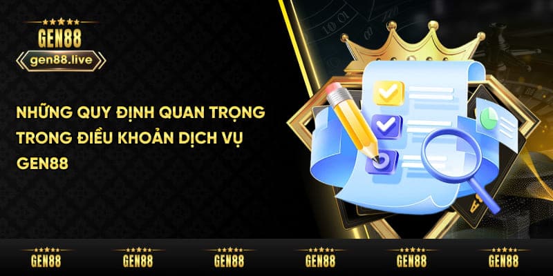 Những quy định quan trọng tại điều khoản dịch vụ Gen88