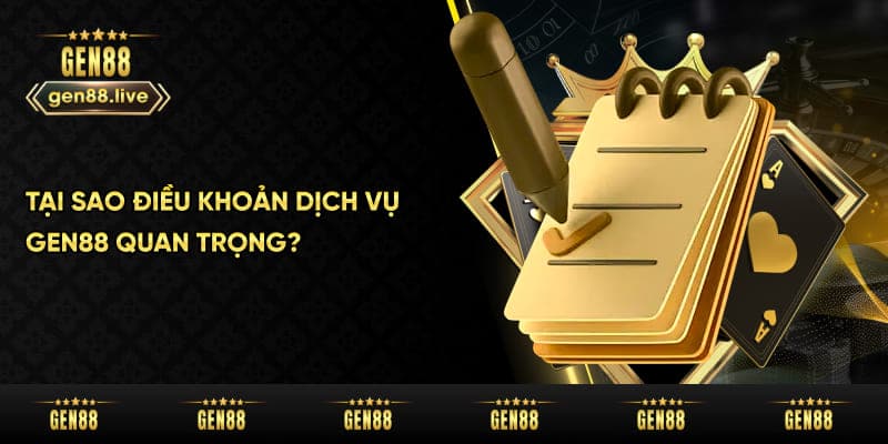 Vì sao điều khoản dịch vụ Gen88 quan trọng?